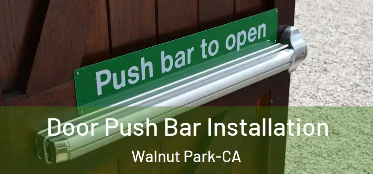  Door Push Bar Installation Walnut Park-CA